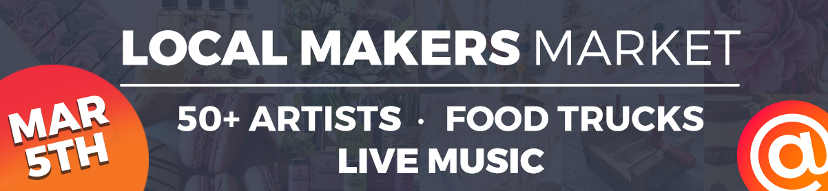 Local Makers Market – March 2022