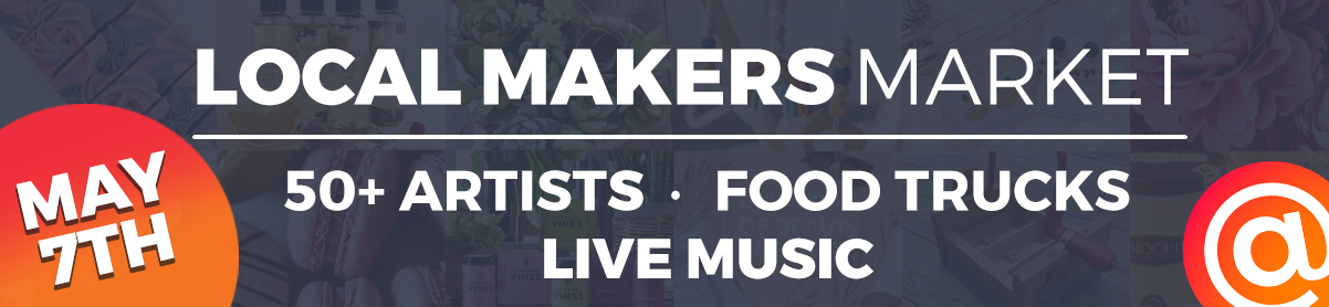 Local Makers Market – May 2022
